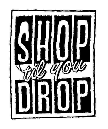 SHOP 'TIL YOU DROP logo