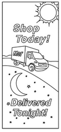 SHOP TODAY! MOR DELIVERED TONIGHT! logo