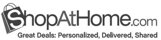 SHOPATHOME.COM GREAT DEALS: PERSONALIZED, DELIVERED, SHARED logo