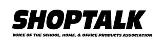 SHOPTALK VOICE OF THE SCHOOL, HOME, & OFFICE PRODUCTS ASSOCIATION logo