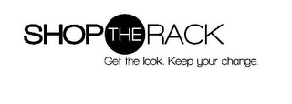 SHOPTHERACK GET THE LOOK. KEEP YOUR CHANGE. logo