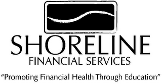 SHORELINE FINANCIAL SERVICES "PROMOTINGFINANCIAL HEALTH THROUGH EDUCATION" logo