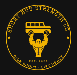 SHORT BUS STRENGTH CO. EST. 2026 RIDE SHORT · LIFT HEAVY logo