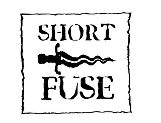 SHORT FUSE