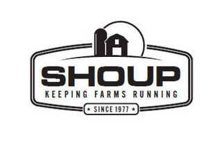 SHOUP KEEPING FARMS RUNNING SINCE 1977 logo