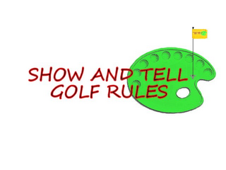 SHOW AND TELL GOLF RULES logo