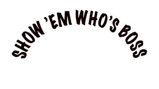 SHOW 'EM WHO'S BOSS logo