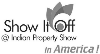 SHOW IT OFF @ INDIAN PROPERTY SHOW IN AMERICA ! logo