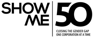SHOW ME 50 CLOSING THE GENDER GAP ONE CORPORATION AT A TIME logo