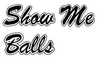 SHOW ME BALLS logo