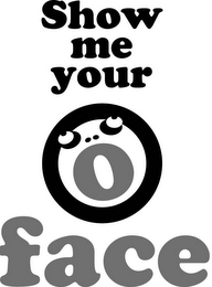 SHOW ME YOUR O FACE logo