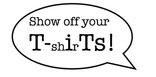 SHOW OFF YOUR T-SHIRTS! logo