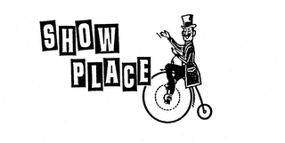 SHOW PLACE