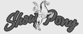 SHOW PONY