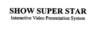 SHOW SUPER STAR INTERACTIVE VIDEO PRESENTATION SYSTEM logo