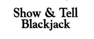 SHOW & TELL BLACKJACK logo