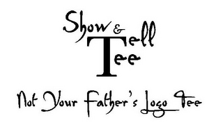 SHOW & TELL TEE NOT YOUR FATHER'S LOGO TEE logo