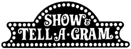 SHOW & TELL.A.GRAM