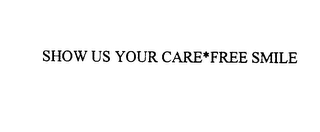 SHOW US YOUR CARE*FREE SMILE logo