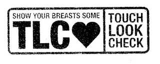 SHOW YOUR BREASTS SOME TLC TOUCH LOOK CHECK logo