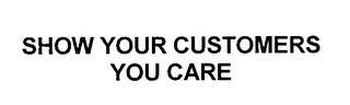 SHOW YOUR CUSTOMERS YOU CARE logo