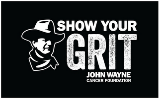 SHOW YOUR GRIT JOHN WAYNE CANCER FOUNDATION