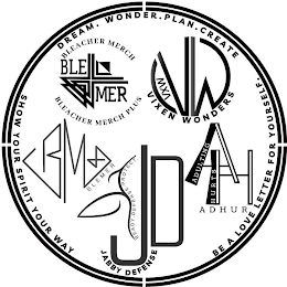 SHOW YOUR SPIRIT YOUR WAY BE A LOVE LETTER FOR YOURSELF. DREAM. WONDER. PLAN. CREATE BLEACHER MERCH BLEACHER MERCH PLUS BLE MER VW VIXEN WONDERS VXW RM BLEMER JD JABBY DEFENSE READY. DEFENSE. PROTECT. AH ADULTING HURTS ADHUR logo