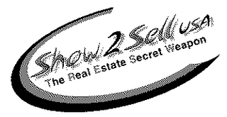 SHOW2SELL USA THE REAL ESTATE SECRET WEAPON logo