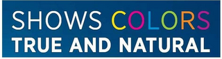 SHOWS COLORS TRUE AND NATURAL logo