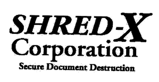 SHRED-X CORPORATION SECURE DOCUMENT DESTRUCTION logo