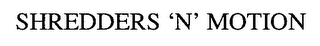 SHREDDERS 'N' MOTION logo