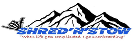 SHRED'N'STOW "WHEN LIFE GETS COMPLICATED, I GO SNOWBOARDING" logo