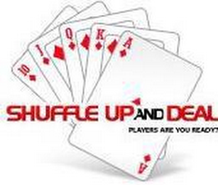 SHUFFLE UP AND DEAL PLAYERS ARE YOU READY? 10 J Q K A logo