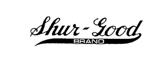 SHUR-GOOD BRAND