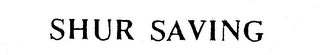 SHUR SAVING logo