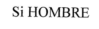 SI HOMBRE