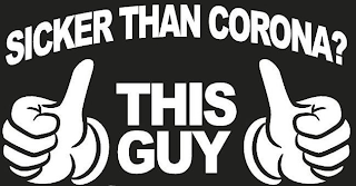 SICKER THAN CORONA? THIS GUY logo
