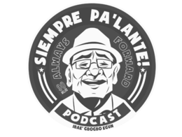SIEMPRE PA'LANTE! PODCAST ALWAYS FORWARD 90 MILLAS IBAE' GBOGBO EGUN