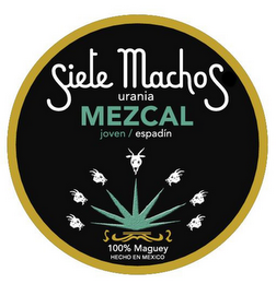 SIETE MACHOS URANIA MEZCAL JOVEN/ESPADÍN 100% MAGUEY HECHO EN MEXICO logo