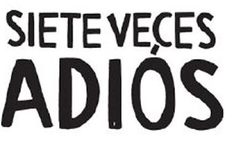 SIETE VECES ADIOS logo