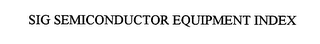 SIG SEMICONDUCTOR EQUIPMENT INDEX logo