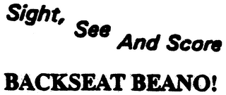 SIGHT, SEE, AND SCORE BACKSEAT BEANO! logo