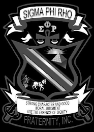 SIGMA PHI RHO FRATERNITY, INC. STRONG CHARACTER AND GOOD MORAL JUDGMENT ARE THE ESSENCE OF DIGNITY logo