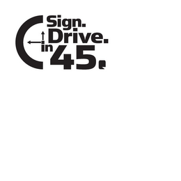 SIGN. DRIVE. IN 45. logo