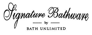 SIGNATURE BATHWARE BY BATH UNLIMITED