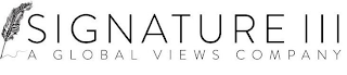 SIGNATURE III A GLOBAL VIEWS COMPANY logo