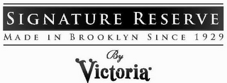 SIGNATURE RESERVE MADE IN BROOKLYN SINCE 1929 BY VICTORIA logo