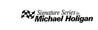 SIGNATURE SERIES BY MICHAEL HOLIGAN logo