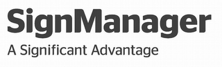 SIGNMANAGER A SIGNIFICANT ADVANTAGE logo