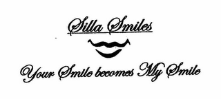 SILLA SMILES YOUR SMILE BECOMES MY SMILE logo